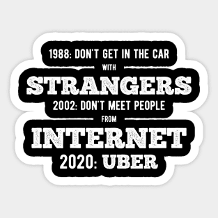 Don't get in car with strangers funny uber quote Sticker